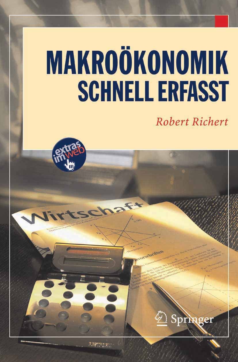 Titlebook: Makroökonomik - Schnell erfasst; Robert Richert Textbook 20071st edition Springer-Verlag Berlin Heidelberg 2007 Ausgaben.Einkommen.IS-LM.I Titlebook: Makroökonomik - Schnell erfasst; Robert Richert Textbook 20071st edition Springer-Verlag Berlin Heidelberg 2007 Ausgaben.Einkommen.IS-LM.I