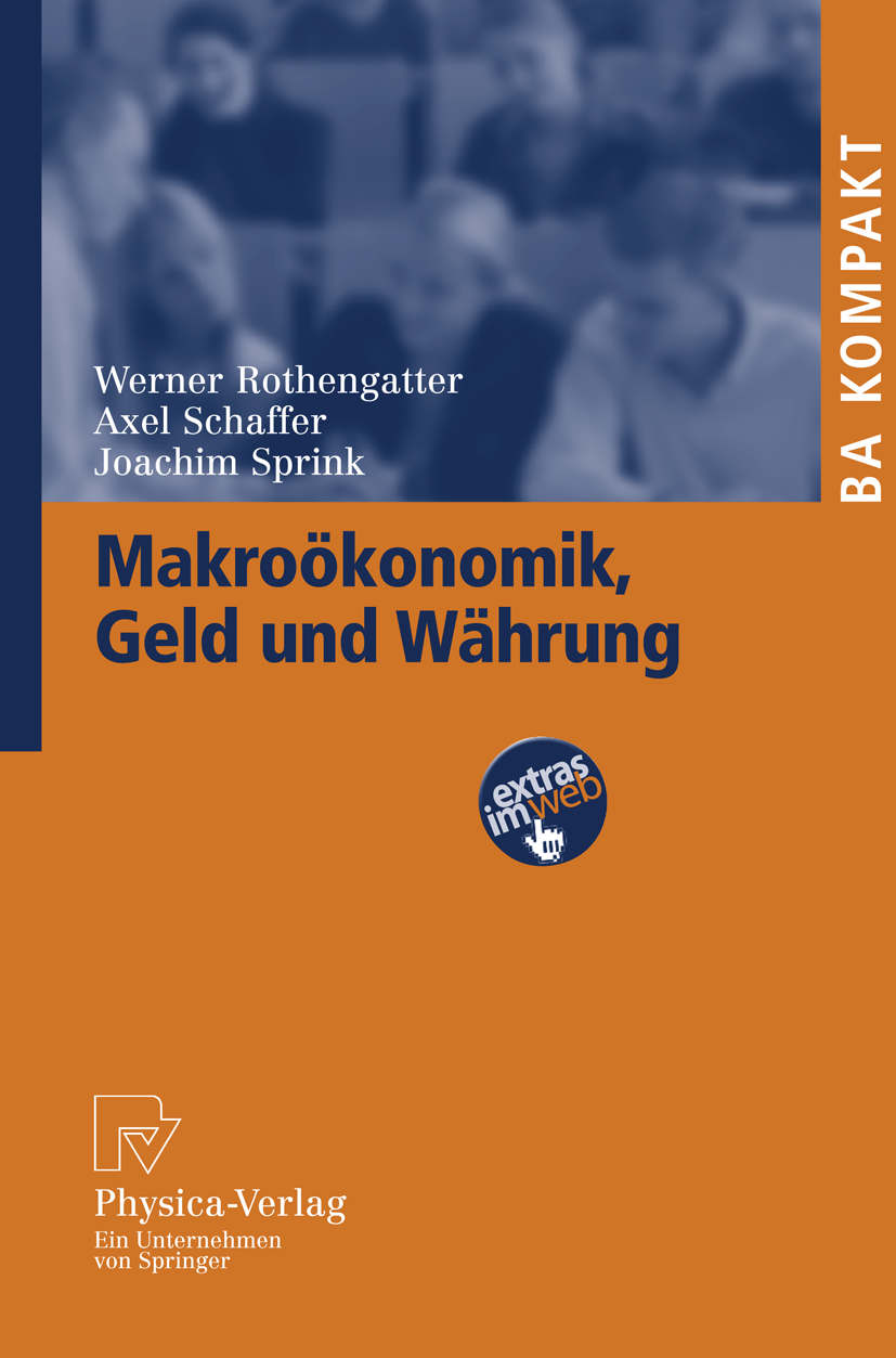 Titlebook: Makroökonomik, Geld und Währung; Werner Rothengatter,Axel Schaffer,Joachim Sprink Textbook 2009Latest edition Physica-Verlag Heidelberg 20 Titlebook: Makroökonomik, Geld und Währung; Werner Rothengatter,Axel Schaffer,Joachim Sprink Textbook 2009Latest edition Physica-Verlag Heidelberg 20