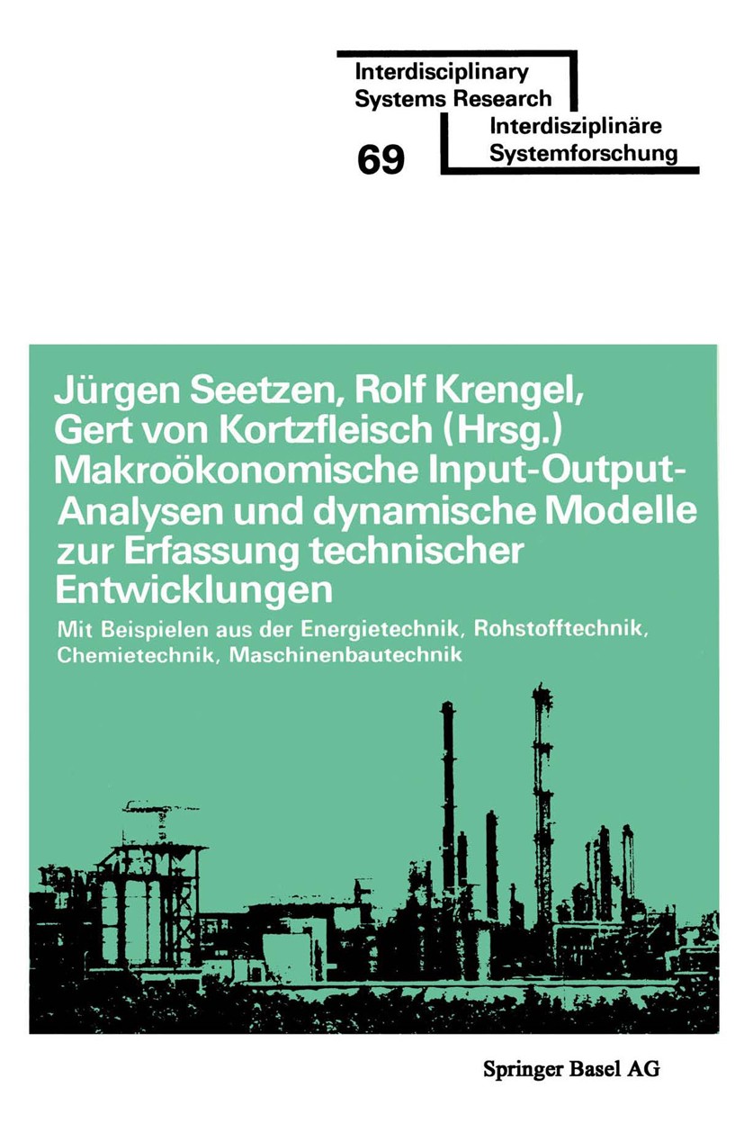 Titlebook: Makroökonomische Input-Output-Analysen und dynamische Modelle zur Erfassung technischer Entwicklunge; mit Beispielen aus d Jürgen Seetzen,R Titlebook: Makroökonomische Input-Output-Analysen und dynamische Modelle zur Erfassung technischer Entwicklunge; mit Beispielen aus d Jürgen Seetzen,R