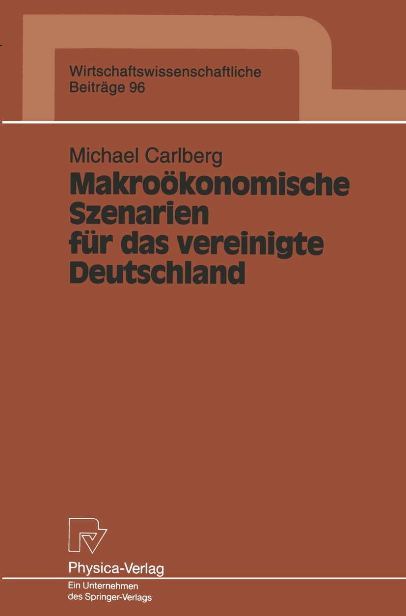 Titlebook: Makroökonomische Szenarien für das vereinigte Deutschland; Michael Carlberg Book 1994 Springer-Verlag Berlin Heidelberg 1994 Geld.Geldpoli Titlebook: Makroökonomische Szenarien für das vereinigte Deutschland; Michael Carlberg Book 1994 Springer-Verlag Berlin Heidelberg 1994 Geld.Geldpoli