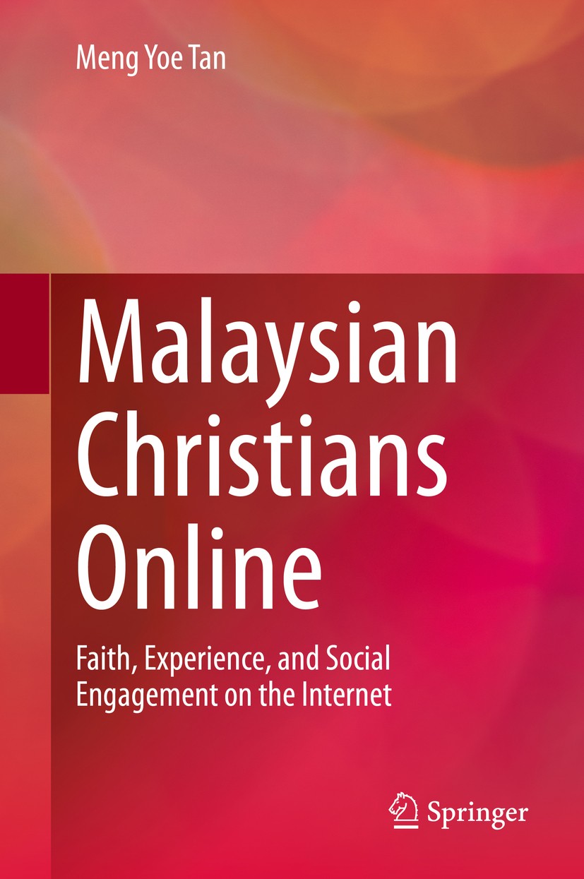 Titlebook: Malaysian Christians Online; Faith, Experience, a Meng Yoe Tan Book 2020 Springer Nature Singapore Pte Ltd. 2020 Malaysian Christians Onlin Titlebook: Malaysian Christians Online; Faith, Experience, a Meng Yoe Tan Book 2020 Springer Nature Singapore Pte Ltd. 2020 Malaysian Christians Onlin