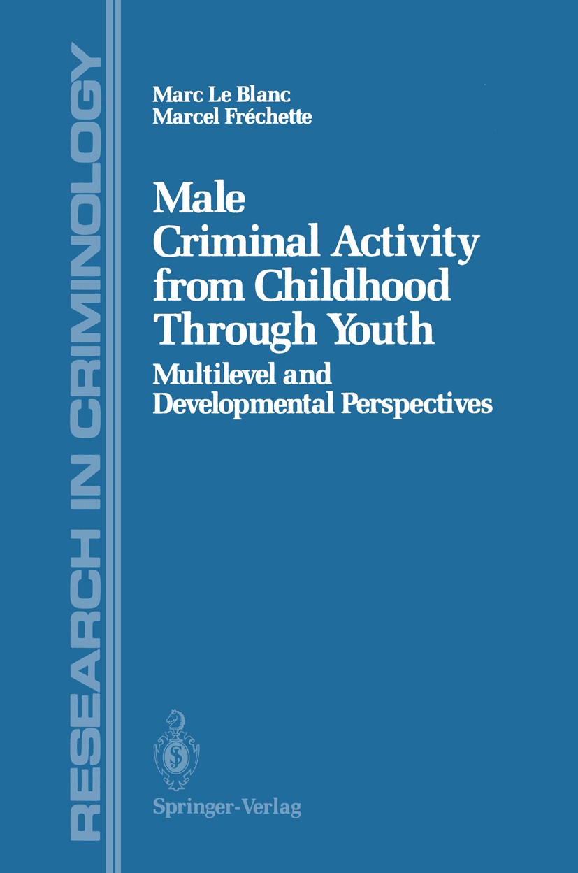 Titlebook: Male Criminal Activity from Childhood Through Youth; Multilevel and Devel Marc Blanc,Marcel Fréchette Book 1989 Springer-Verlag New York In Titlebook: Male Criminal Activity from Childhood Through Youth; Multilevel and Devel Marc Blanc,Marcel Fréchette Book 1989 Springer-Verlag New York In