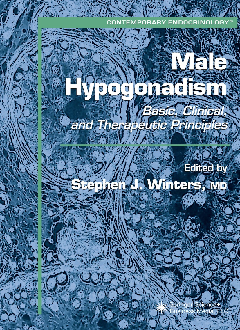 Titlebook: Male Hypogonadism; Basic, Clinical, and Stephen J. Winters (Chief) Book 20041st edition Springer Science+Business Media New York 2004 Gonad Titlebook: Male Hypogonadism; Basic, Clinical, and Stephen J. Winters (Chief) Book 20041st edition Springer Science+Business Media New York 2004 Gonad