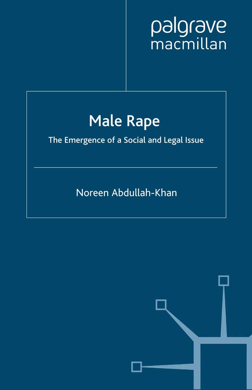 Titlebook: Male Rape; The Emergence of a S Noreen Abdullah-Khan Book 2008 Palgrave Macmillan, a division of Macmillan Publishers Limited 2008 Nation.n Titlebook: Male Rape; The Emergence of a S Noreen Abdullah-Khan Book 2008 Palgrave Macmillan, a division of Macmillan Publishers Limited 2008 Nation.n