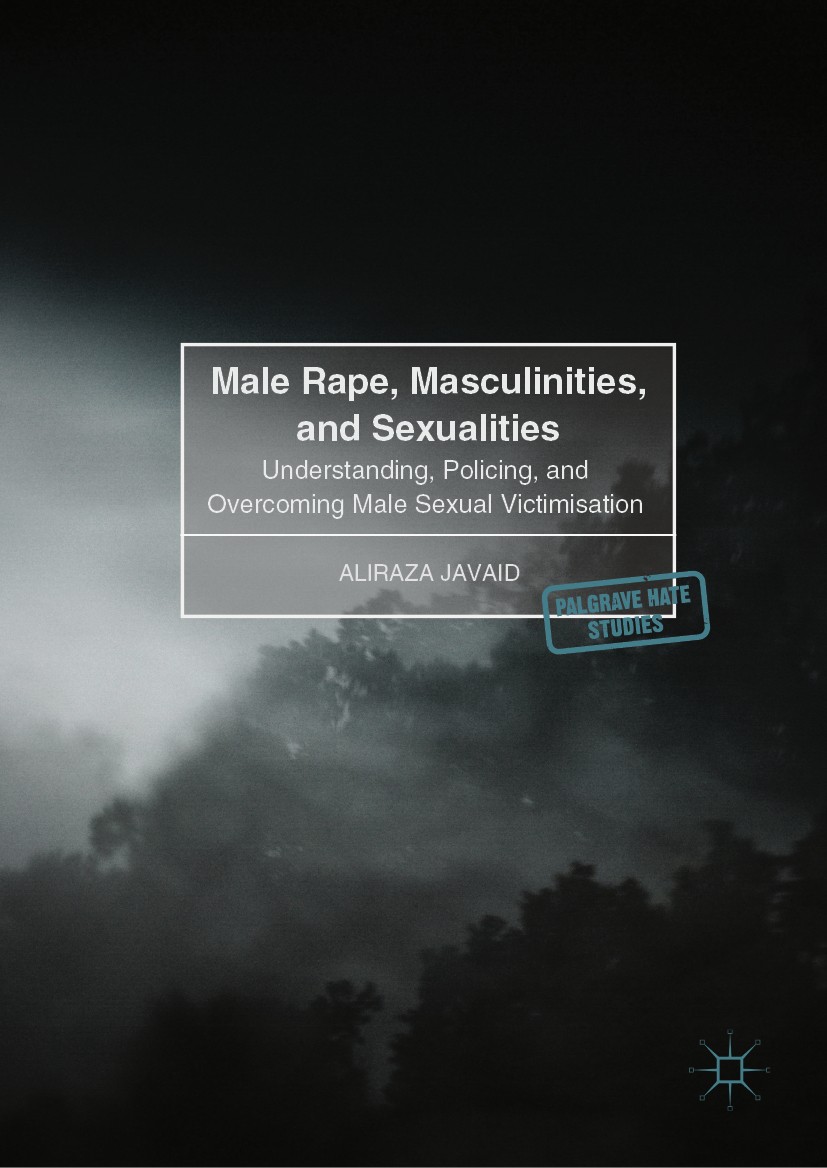 Titlebook: Male Rape, Masculinities, and Sexualities; Understanding, Polic Aliraza Javaid Book 2018 The Editor(s) (if applicable) and The Author(s) 20 Titlebook: Male Rape, Masculinities, and Sexualities; Understanding, Polic Aliraza Javaid Book 2018 The Editor(s) (if applicable) and The Author(s) 20