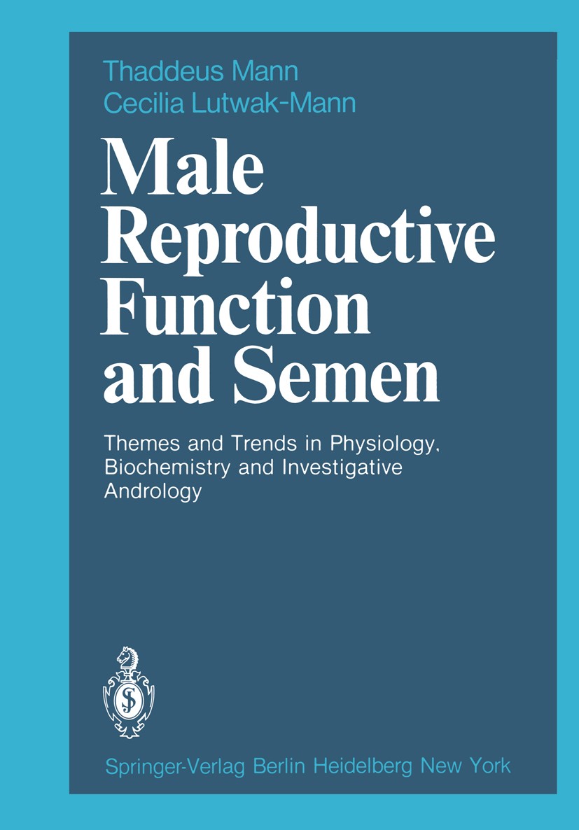 Titlebook: Male Reproductive Function and Semen; Themes and Trends in Thaddeus Mann,Cecilia Lutwak-Mann Book 1981 Springer-Verlag Berlin Heidelberg 19 Titlebook: Male Reproductive Function and Semen; Themes and Trends in Thaddeus Mann,Cecilia Lutwak-Mann Book 1981 Springer-Verlag Berlin Heidelberg 19