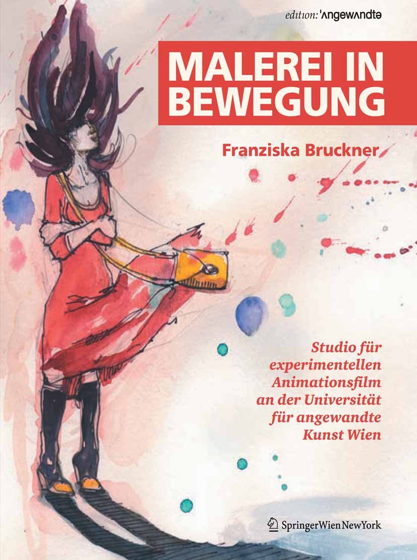 Titlebook: Malerei in Bewegung; Studio für experimen Franziska Bruckner Book 2011Latest edition Springer-Verlag GmbH Wien 2011 Animationsfilm.Film- un Titlebook: Malerei in Bewegung; Studio für experimen Franziska Bruckner Book 2011Latest edition Springer-Verlag GmbH Wien 2011 Animationsfilm.Film- un
