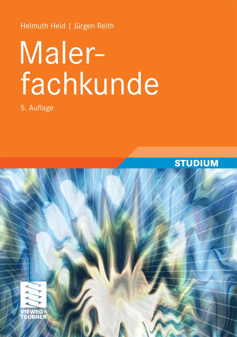 Titlebook: Malerfachkunde; Helmuth Heid,Jürgen Reith Textbook 2010Latest edition Der/die Herausgeber bzw. der/die Autor(en), exklusiv lizenziert an S Titlebook: Malerfachkunde; Helmuth Heid,Jürgen Reith Textbook 2010Latest edition Der/die Herausgeber bzw. der/die Autor(en), exklusiv lizenziert an S