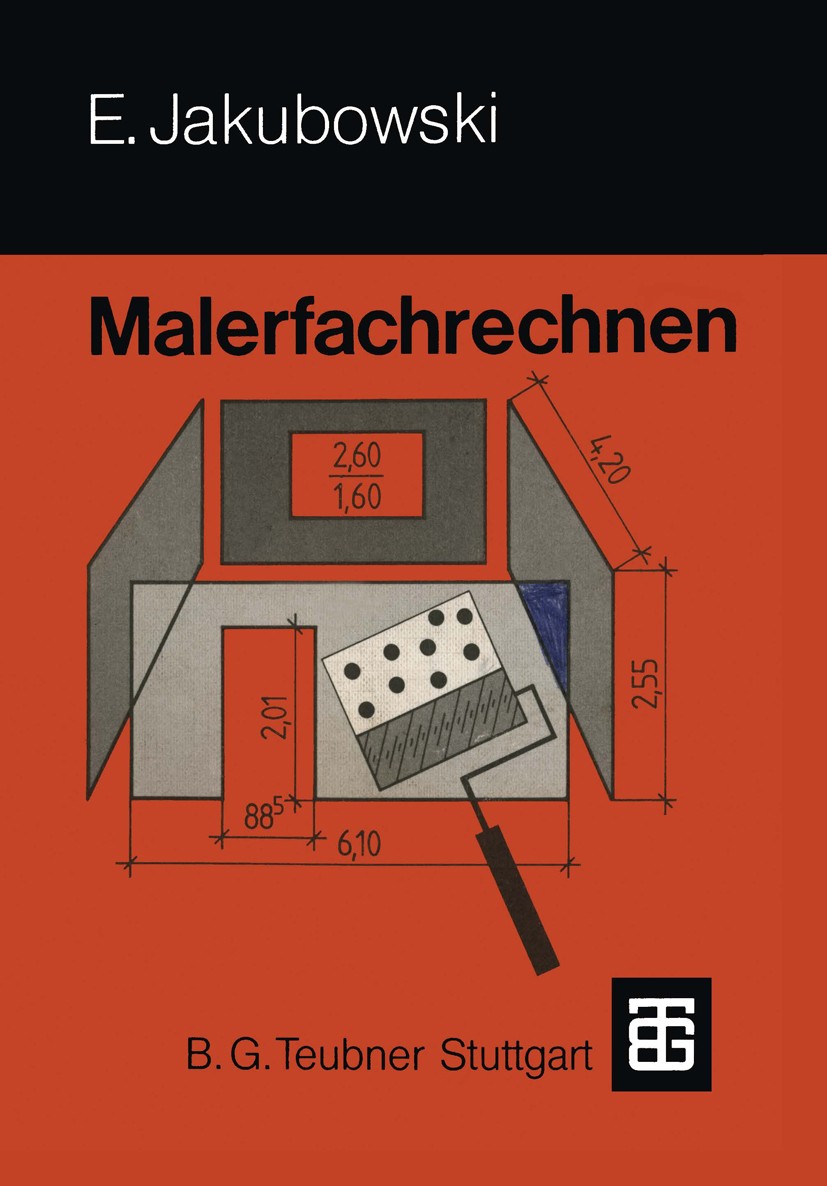 Titlebook: Malerfachrechnen; Emil Jakubowski,Wolfgang Imhof,Jürgen Reith Textbook 19913rd edition Springer Fachmedien Wiesbaden 1991 Kalkulation.Male Titlebook: Malerfachrechnen; Emil Jakubowski,Wolfgang Imhof,Jürgen Reith Textbook 19913rd edition Springer Fachmedien Wiesbaden 1991 Kalkulation.Male