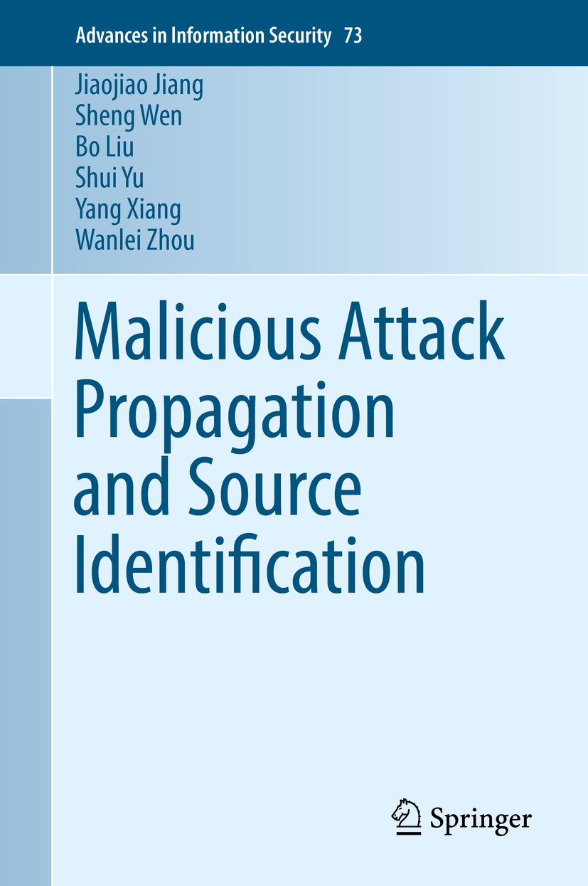 Titlebook: Malicious Attack Propagation and Source Identification; Jiaojiao Jiang,Sheng Wen,Wanlei Zhou Book 2019 Springer Nature Switzerland AG 2019 Titlebook: Malicious Attack Propagation and Source Identification; Jiaojiao Jiang,Sheng Wen,Wanlei Zhou Book 2019 Springer Nature Switzerland AG 2019