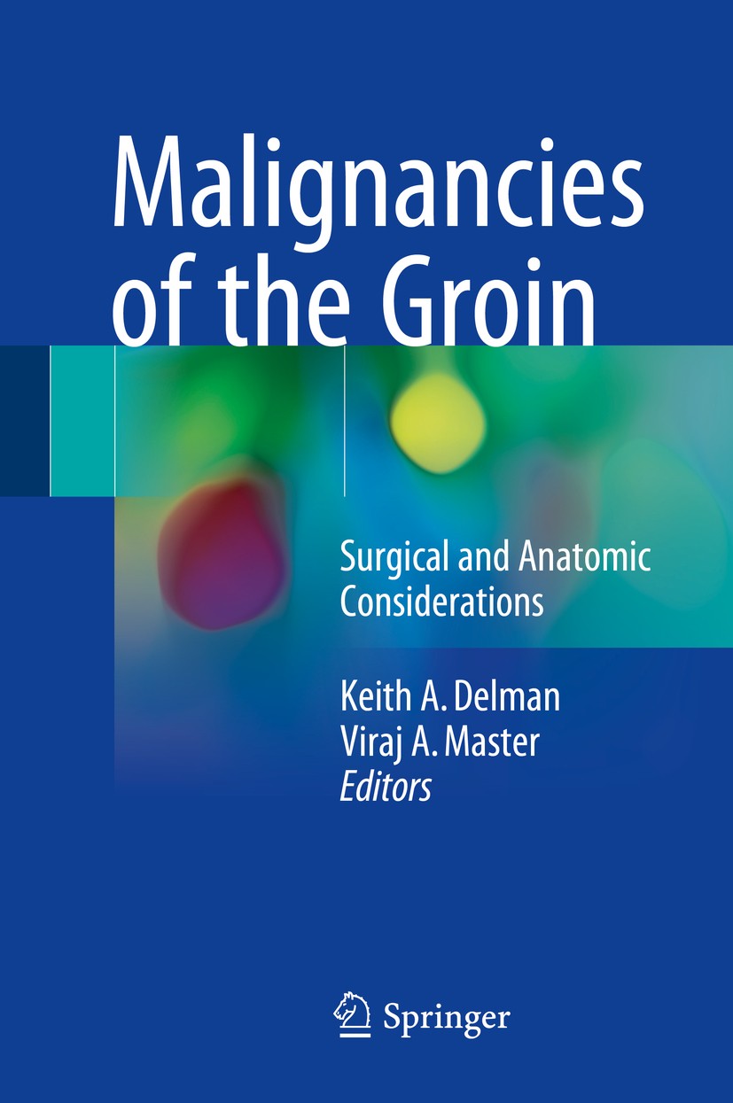 Titlebook: Malignancies of the Groin; Surgical and Anatomi Keith A. Delman,Viraj A. Master Book 2018 Springer International Publishing AG 2018 Genitou Titlebook: Malignancies of the Groin; Surgical and Anatomi Keith A. Delman,Viraj A. Master Book 2018 Springer International Publishing AG 2018 Genitou