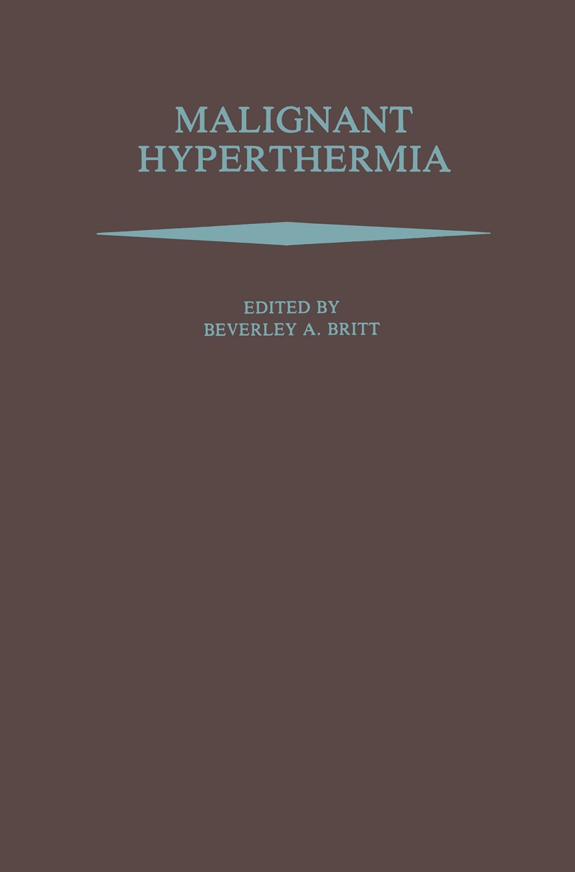 Titlebook: Malignant Hyperthermia; Beverley A. Britt (Associate Professor, Senior Sta Book 1987 Martinus Nijhoff Publishing, Boston 1987 muscle.patho Titlebook: Malignant Hyperthermia; Beverley A. Britt (Associate Professor, Senior Sta Book 1987 Martinus Nijhoff Publishing, Boston 1987 muscle.patho