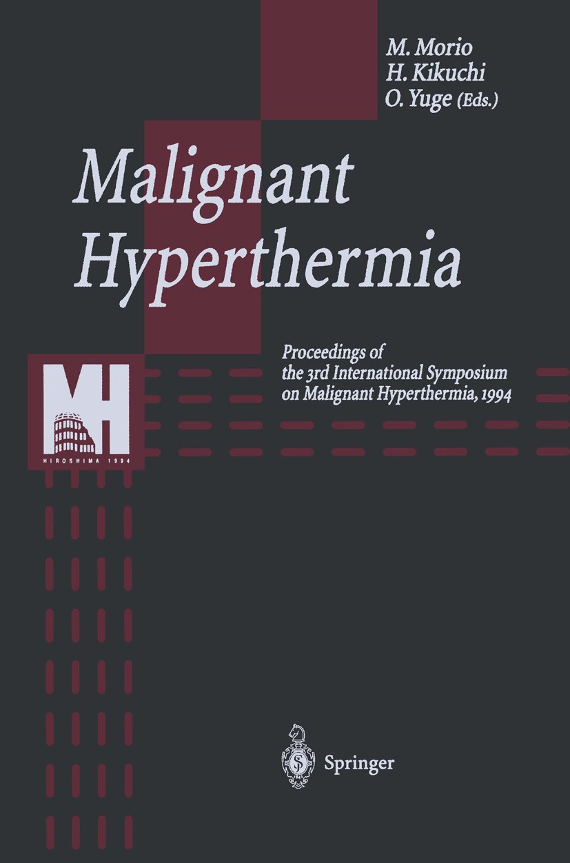 Titlebook: Malignant Hyperthermia; Proceedings of the 3 Michio Morio (Professor Emeritus, Director General Conference proceedings 1996 Springer-Verlag Titlebook: Malignant Hyperthermia; Proceedings of the 3 Michio Morio (Professor Emeritus, Director General Conference proceedings 1996 Springer-Verlag