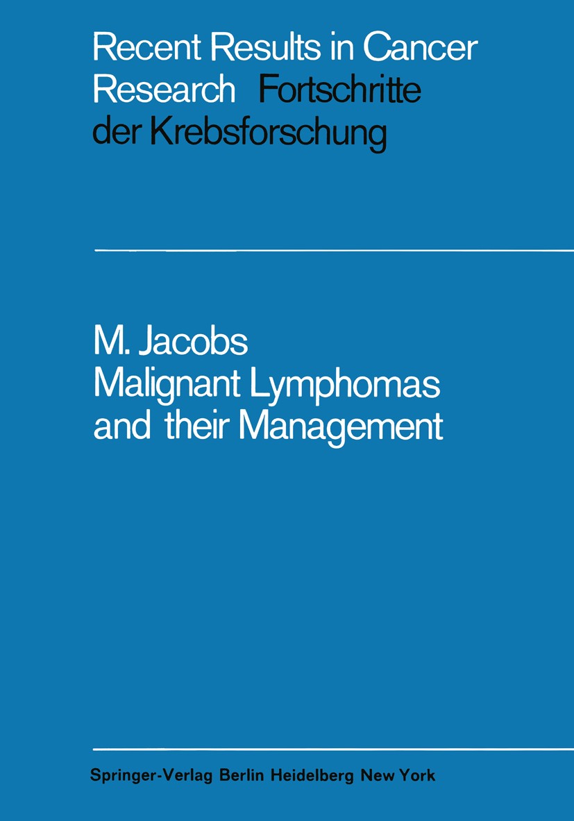 Titlebook: Malignant Lymphomas and their Management; Melville L. Jacobs Book 1968 Springer-Verlag Berlin · Heidelberg 1968 Lymphomas.cell.classificat Titlebook: Malignant Lymphomas and their Management; Melville L. Jacobs Book 1968 Springer-Verlag Berlin · Heidelberg 1968 Lymphomas.cell.classificat