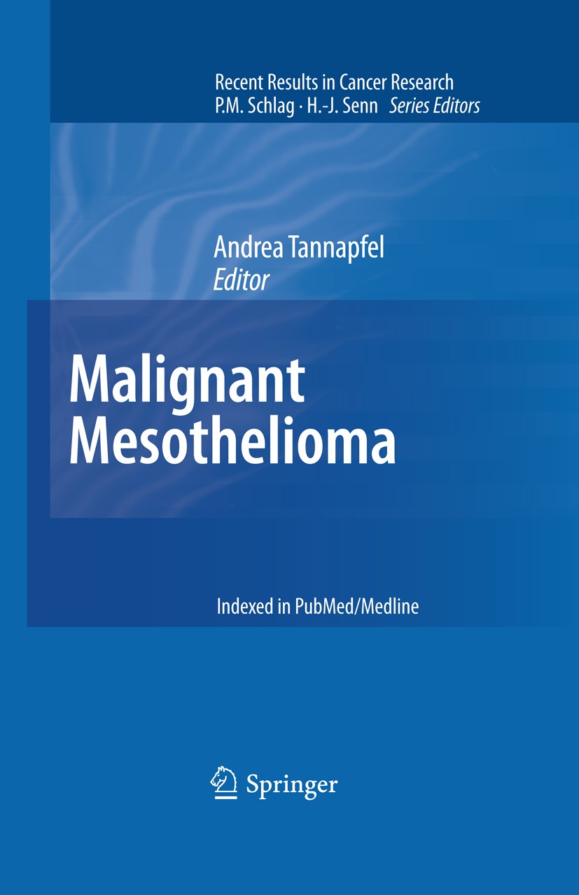 Titlebook: Malignant Mesothelioma; Andrea Tannapfel Book 2011 Springer-Verlag Berlin Heidelberg 2011 Asbestos.Serous membranes Titlebook: Malignant Mesothelioma; Andrea Tannapfel Book 2011 Springer-Verlag Berlin Heidelberg 2011 Asbestos.Serous membranes
