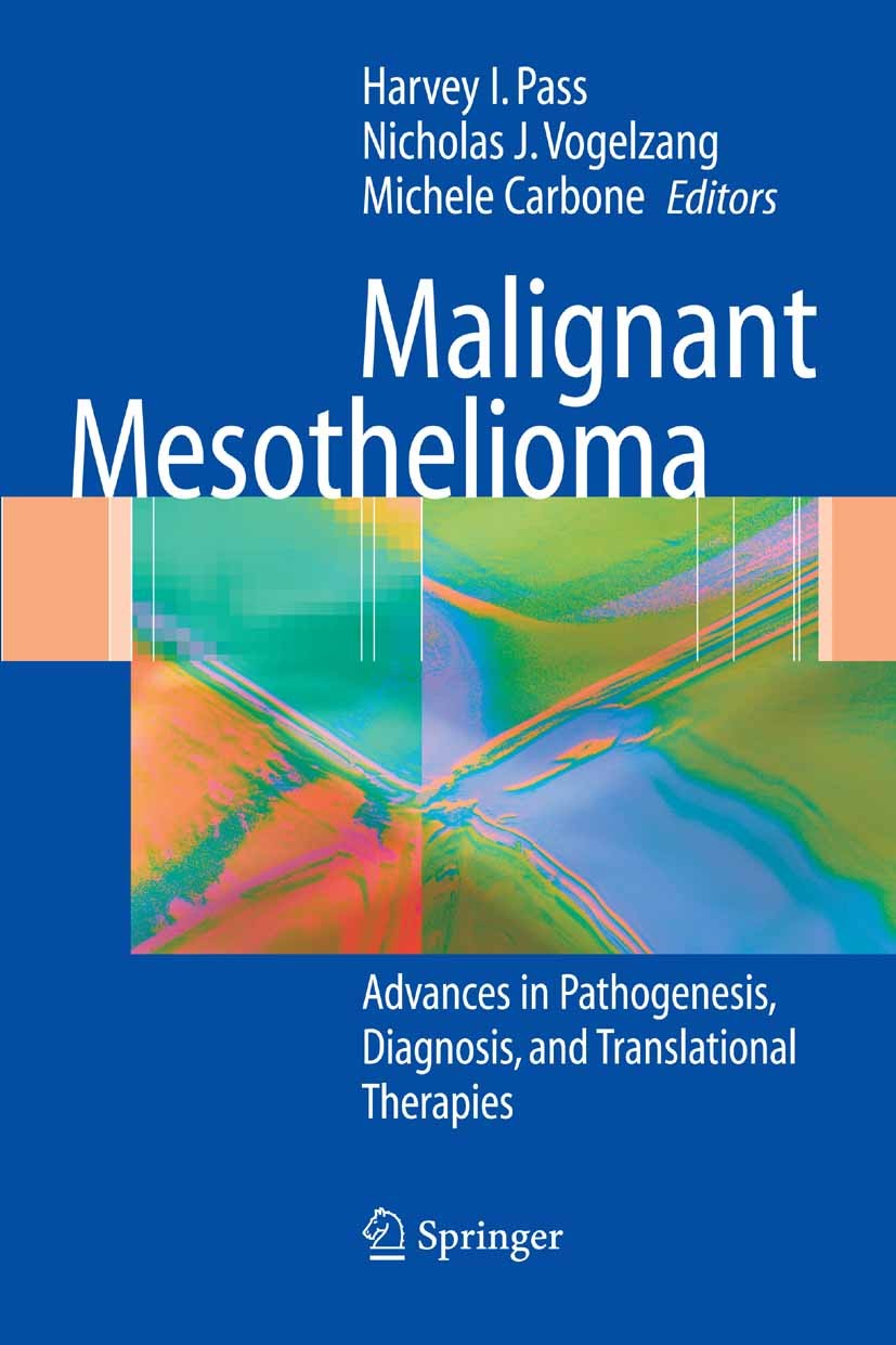 Titlebook: Malignant Mesothelioma; Pathogenesis, Diagno Harvey I. Pass (Chief and Professor of Surgery and Book 2005 Springer-Verlag New York 2005 Sta Titlebook: Malignant Mesothelioma; Pathogenesis, Diagno Harvey I. Pass (Chief and Professor of Surgery and Book 2005 Springer-Verlag New York 2005 Sta