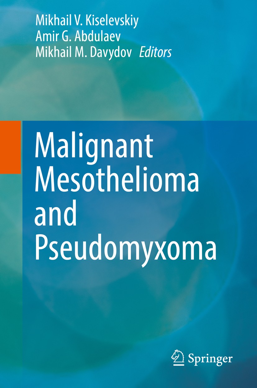 Titlebook: Malignant Mesothelioma and Pseudomyxoma; Mikhail V. Kiselevskiy,Amir G. Abdulaev,Mikhail M. Book 2019 Springer Nature Switzerland AG 2019 Titlebook: Malignant Mesothelioma and Pseudomyxoma; Mikhail V. Kiselevskiy,Amir G. Abdulaev,Mikhail M. Book 2019 Springer Nature Switzerland AG 2019