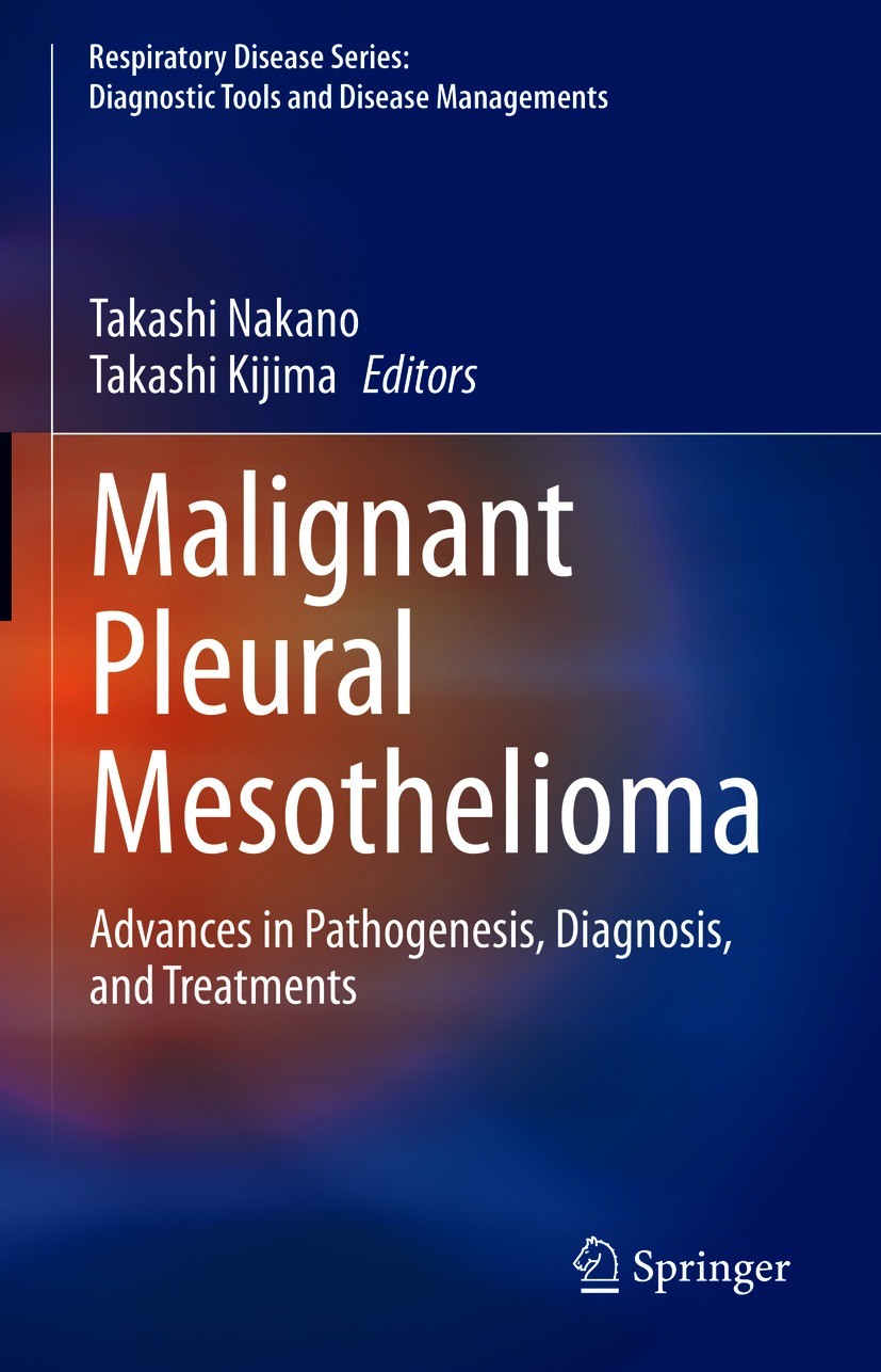 Titlebook: Malignant Pleural Mesothelioma; Advances in Pathogen Takashi Nakano,Takashi Kijima Book 2021 Springer Nature Singapore Pte Ltd. 2021 Asbest Titlebook: Malignant Pleural Mesothelioma; Advances in Pathogen Takashi Nakano,Takashi Kijima Book 2021 Springer Nature Singapore Pte Ltd. 2021 Asbest