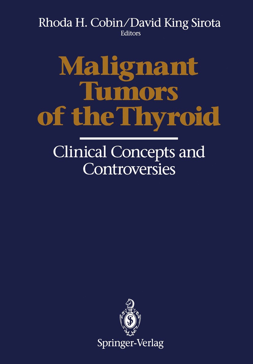 Titlebook: Malignant Tumors of the Thyroid; Clinical Concepts an Rhoda H. Cobin (Associate Clinical Professor of Me Book 1992 Springer-Verlag New York Titlebook: Malignant Tumors of the Thyroid; Clinical Concepts an Rhoda H. Cobin (Associate Clinical Professor of Me Book 1992 Springer-Verlag New York
