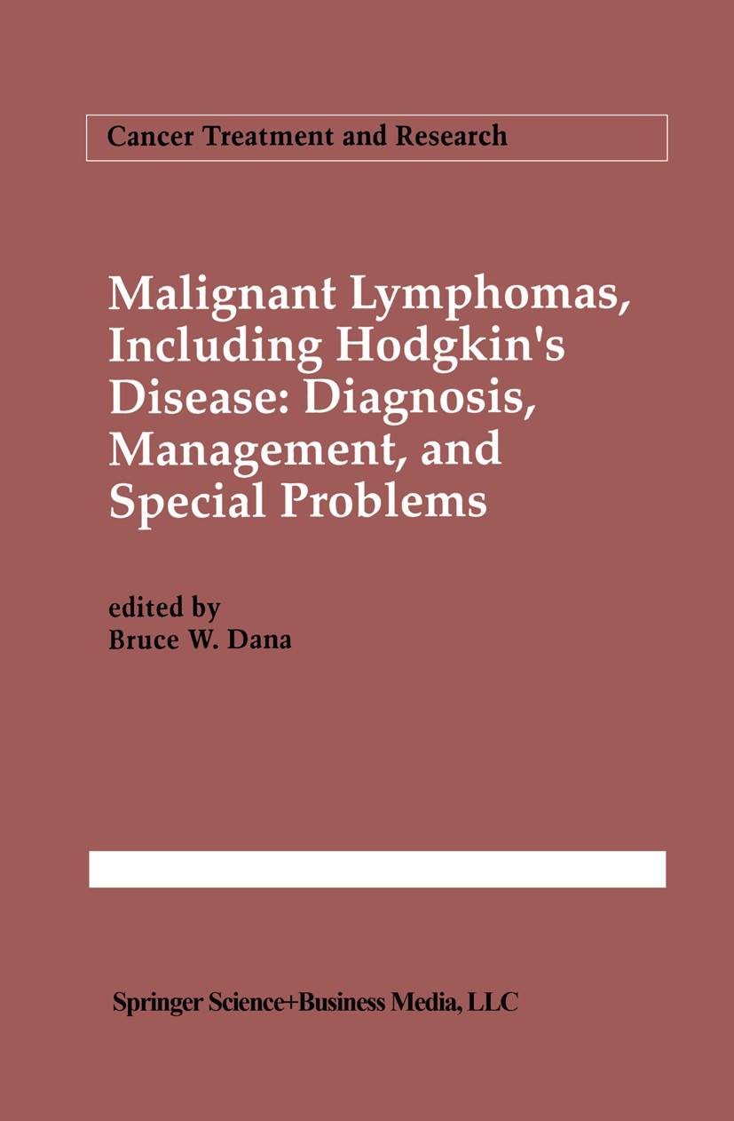 Titlebook: Malignant lymphomas, including Hodgkin’s disease: Diagnosis, management, and special problems; Bruce W. Dana (Clinical Associate Professor Titlebook: Malignant lymphomas, including Hodgkin’s disease: Diagnosis, management, and special problems; Bruce W. Dana (Clinical Associate Professor