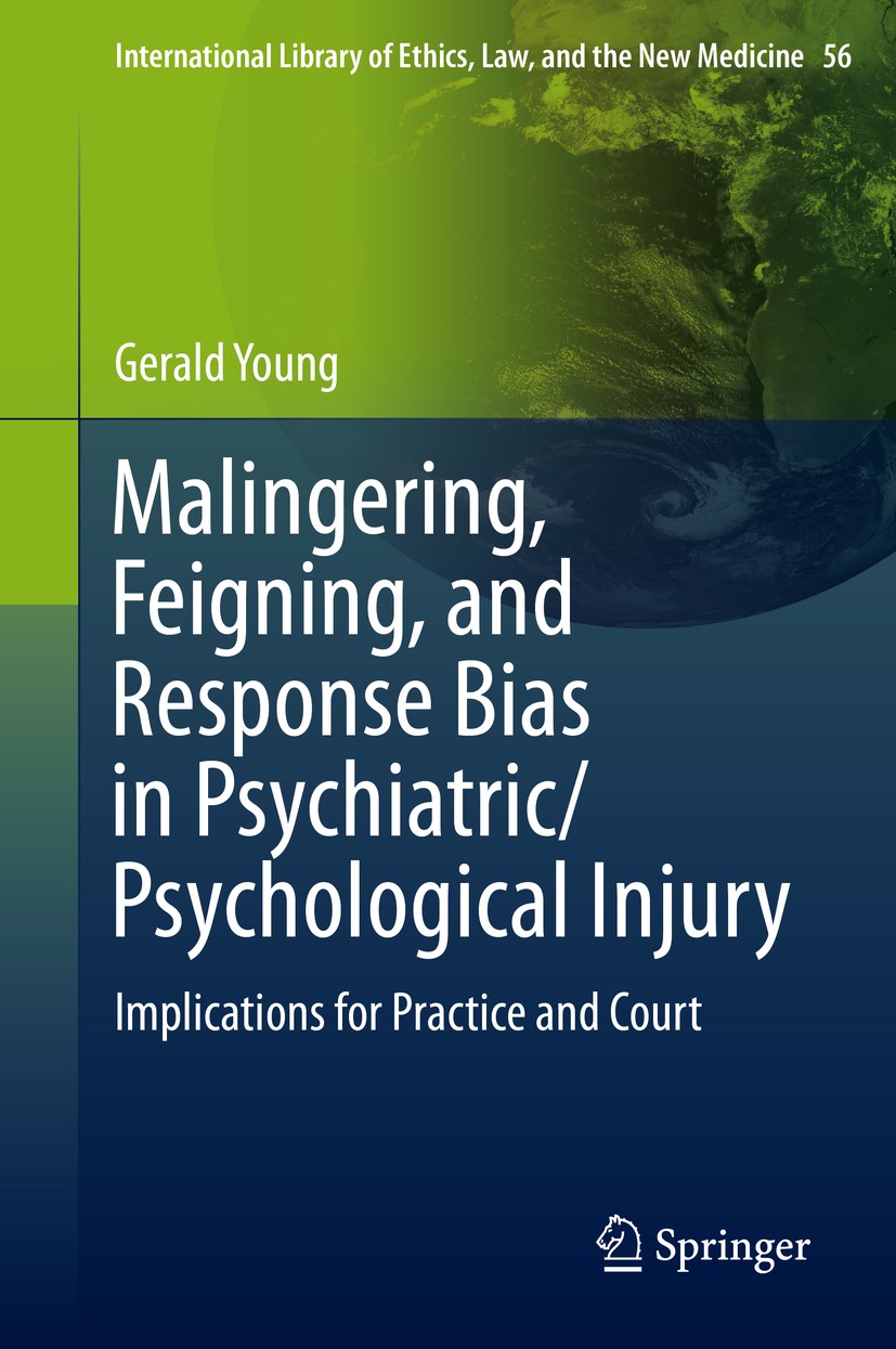 Titlebook: Malingering, Feigning, and Response Bias in Psychiatric/ Psychological Injury; Implications for Pra Gerald Young Book 2014 Springer Science Titlebook: Malingering, Feigning, and Response Bias in Psychiatric/ Psychological Injury; Implications for Pra Gerald Young Book 2014 Springer Science