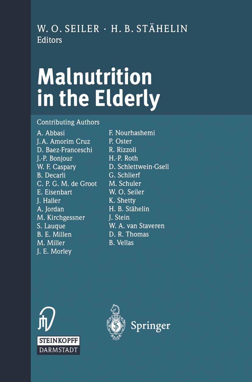 Titlebook: Malnutrition in the Elderly; W. O. Seiler,H. B. Stähelin Conference proceedings 1999 Dr. Dietrich Steinkopff Verlag GmbH & Co. KG, Darmsta Titlebook: Malnutrition in the Elderly; W. O. Seiler,H. B. Stähelin Conference proceedings 1999 Dr. Dietrich Steinkopff Verlag GmbH & Co. KG, Darmsta