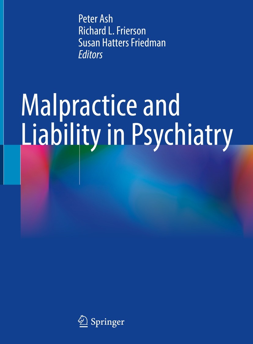 Titlebook: Malpractice and Liability in Psychiatry; Peter Ash,Richard L. Frierson,Susan Hatters Friedm Book 2022 The Editor(s) (if applicable) and Th Titlebook: Malpractice and Liability in Psychiatry; Peter Ash,Richard L. Frierson,Susan Hatters Friedm Book 2022 The Editor(s) (if applicable) and Th