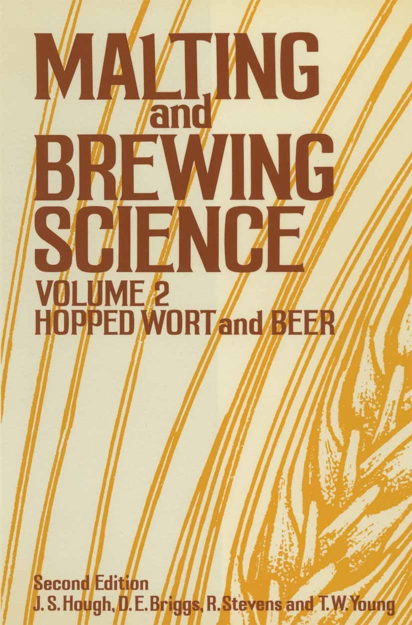 Titlebook: Malting and Brewing Science; Volume II Hopped Wor J. S. Hough,D. E. Briggs,T. W. Young Book 1982 J. S. Hough, D. E. Briggs, R. Stevens, T. Titlebook: Malting and Brewing Science; Volume II Hopped Wor J. S. Hough,D. E. Briggs,T. W. Young Book 1982 J. S. Hough, D. E. Briggs, R. Stevens, T.