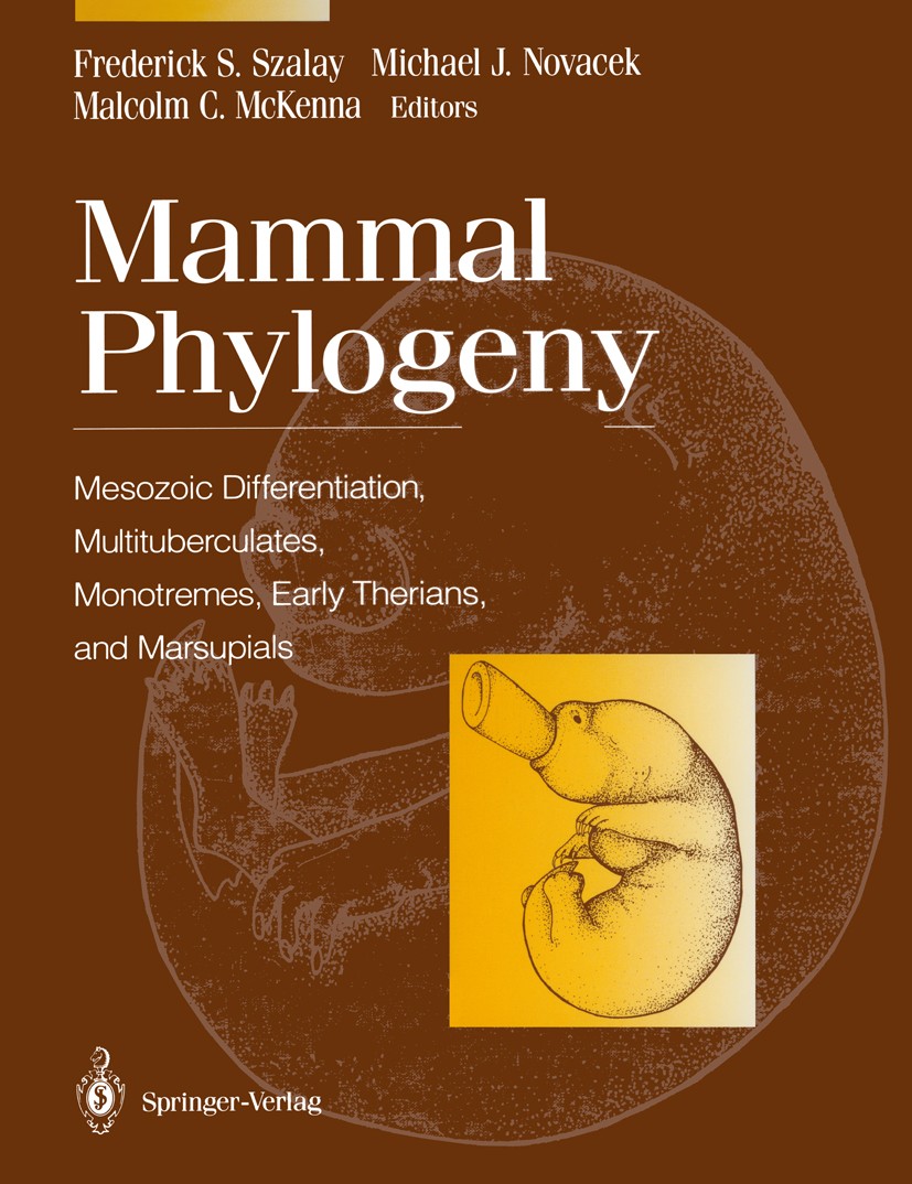 Titlebook: Mammal Phylogeny; Mesozoic Differentia Frederick S. Szalay,Michael J. Novacek,Malcolm C. Book 1993 Springer-Verlag New York, Inc. 1993 Mam Titlebook: Mammal Phylogeny; Mesozoic Differentia Frederick S. Szalay,Michael J. Novacek,Malcolm C. Book 1993 Springer-Verlag New York, Inc. 1993 Mam