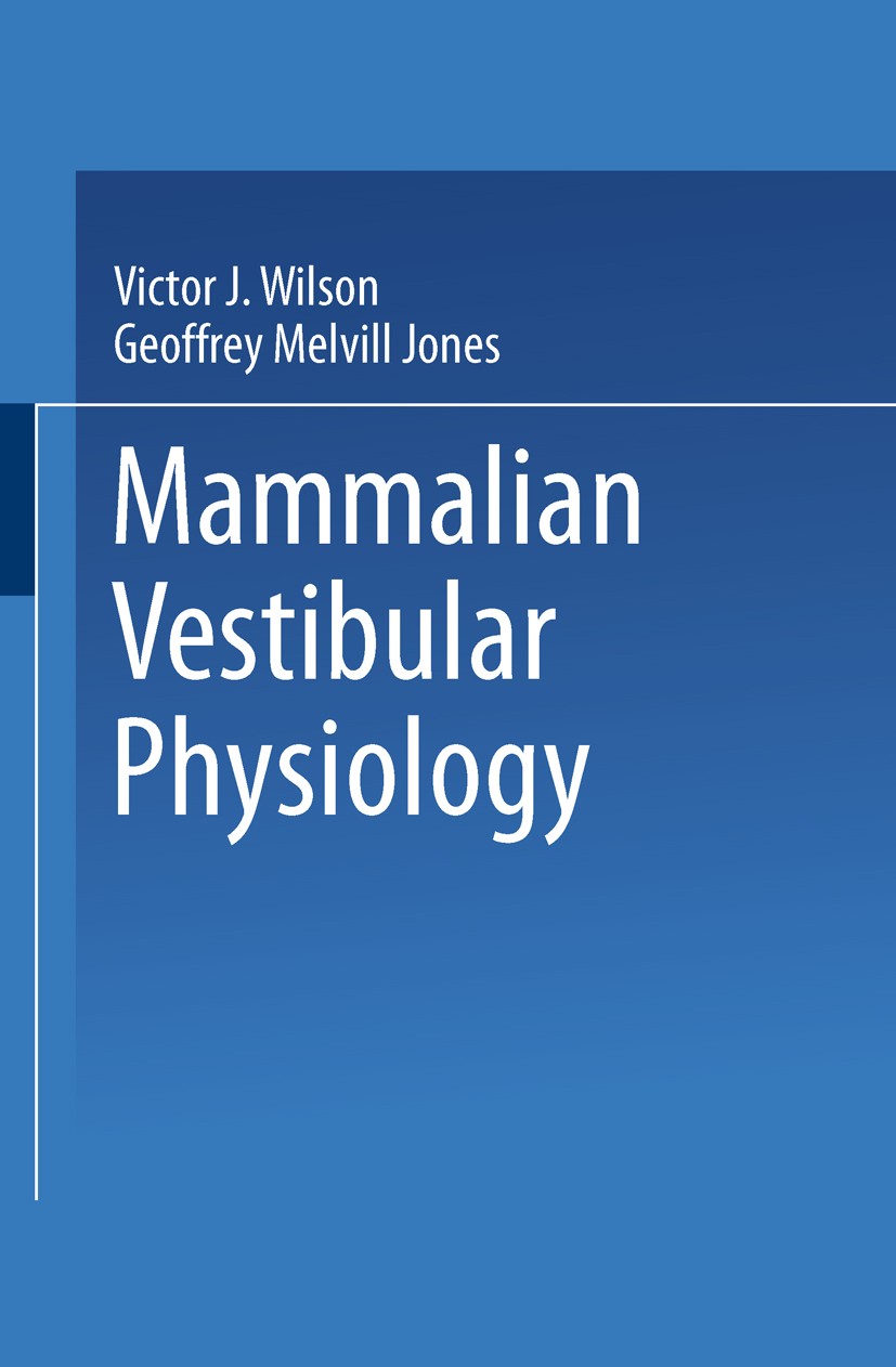 Titlebook: Mammalian Vestibular Physiology; Victor J. Wilson,Geoffrey Melvill Jones Book 1979 Springer Science+Business Media New York 1979 Manuscrip Titlebook: Mammalian Vestibular Physiology; Victor J. Wilson,Geoffrey Melvill Jones Book 1979 Springer Science+Business Media New York 1979 Manuscrip