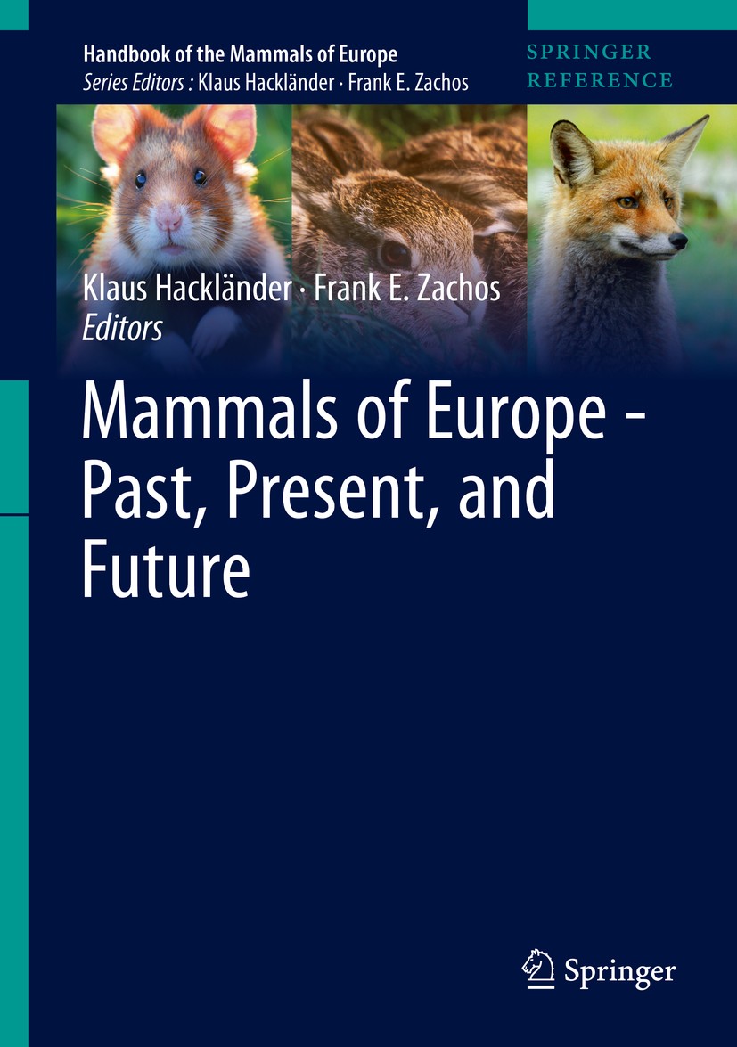 Titlebook: Mammals of Europe - Past, Present, and Future; Klaus Hackländer,Frank E. Zachos Reference work 2020 Springer Nature Switzerland AG 2020 Ma Titlebook: Mammals of Europe - Past, Present, and Future; Klaus Hackländer,Frank E. Zachos Reference work 2020 Springer Nature Switzerland AG 2020 Ma