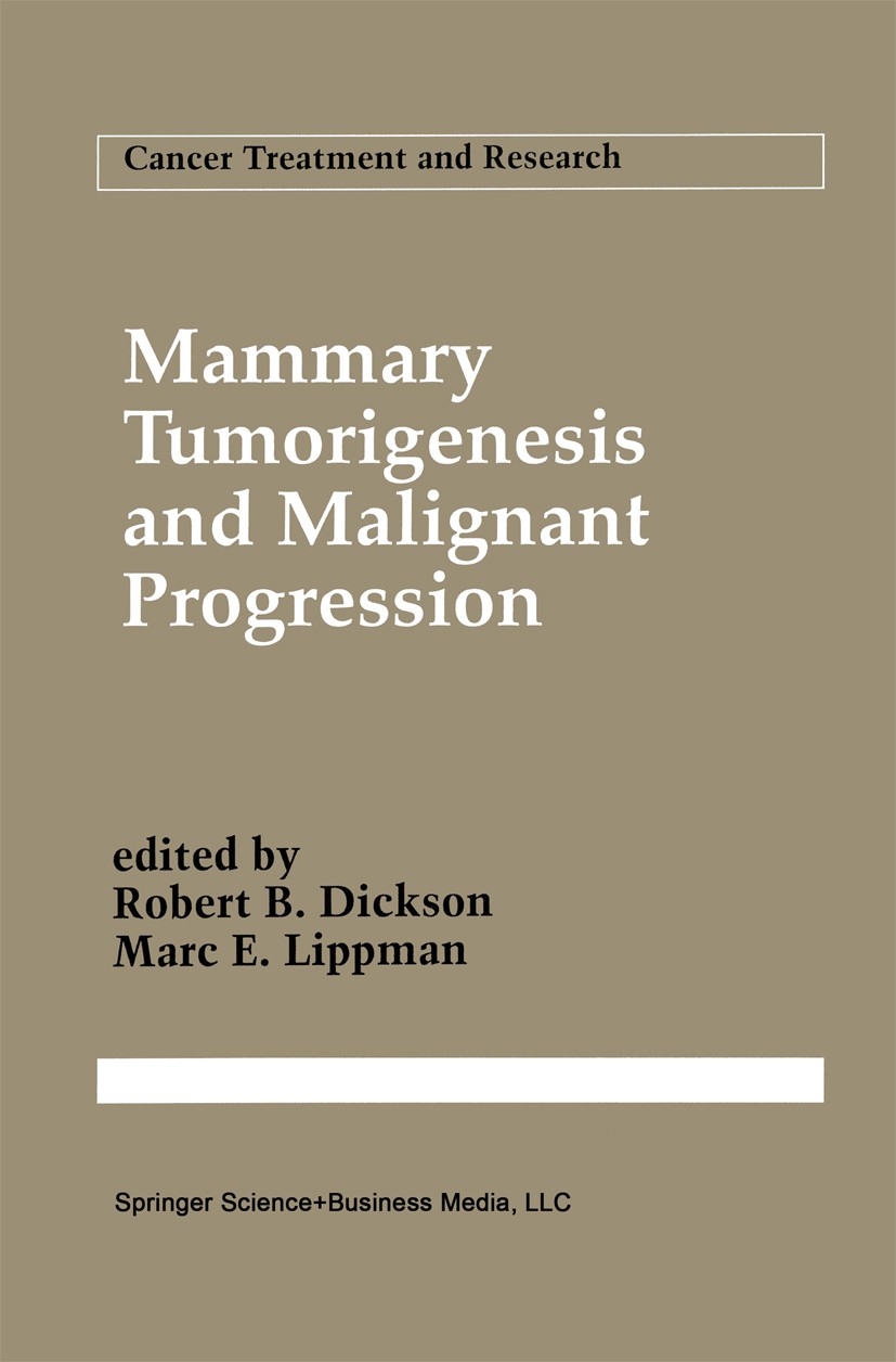 Titlebook: Mammary Tumorigenesis and Malignant Progression; Advances in Cellular Robert B. Dickson,Marc E. Lippman Book 1994 Springer Science+Business Titlebook: Mammary Tumorigenesis and Malignant Progression; Advances in Cellular Robert B. Dickson,Marc E. Lippman Book 1994 Springer Science+Business