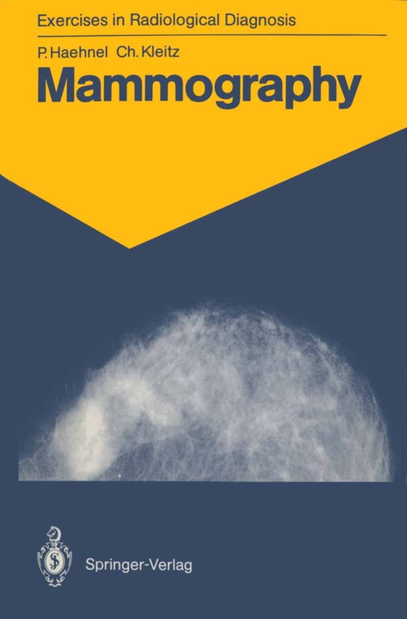 Titlebook: Mammography; 83 Radiological Exer Pierre Haehnel,Christian Kleitz Textbook 1988 Springer-Verlag Berlin Heidelberg 1988 Mammographie.breast Titlebook: Mammography; 83 Radiological Exer Pierre Haehnel,Christian Kleitz Textbook 1988 Springer-Verlag Berlin Heidelberg 1988 Mammographie.breast