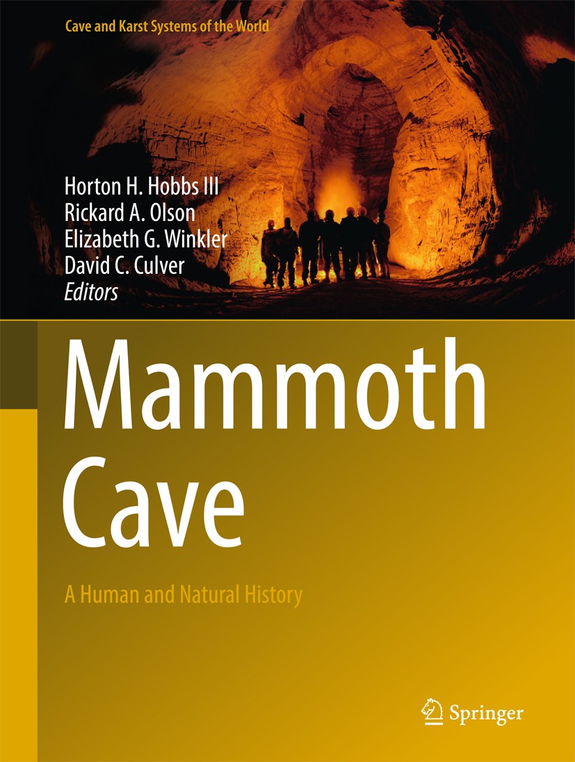 Titlebook: Mammoth Cave; A Human and Natural Horton H. Hobbs III,Rickard A Olson,David C. Culve Book 2017 Springer International Publishing AG 2017 C Titlebook: Mammoth Cave; A Human and Natural Horton H. Hobbs III,Rickard A Olson,David C. Culve Book 2017 Springer International Publishing AG 2017 C