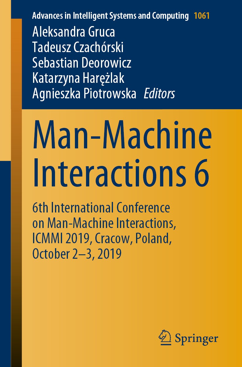Titlebook: Man-Machine Interactions 6; 6th International Co Aleksandra Gruca,Tadeusz Czachórski,Agnieszka Piot Conference proceedings 2020 Springer Na Titlebook: Man-Machine Interactions 6; 6th International Co Aleksandra Gruca,Tadeusz Czachórski,Agnieszka Piot Conference proceedings 2020 Springer Na