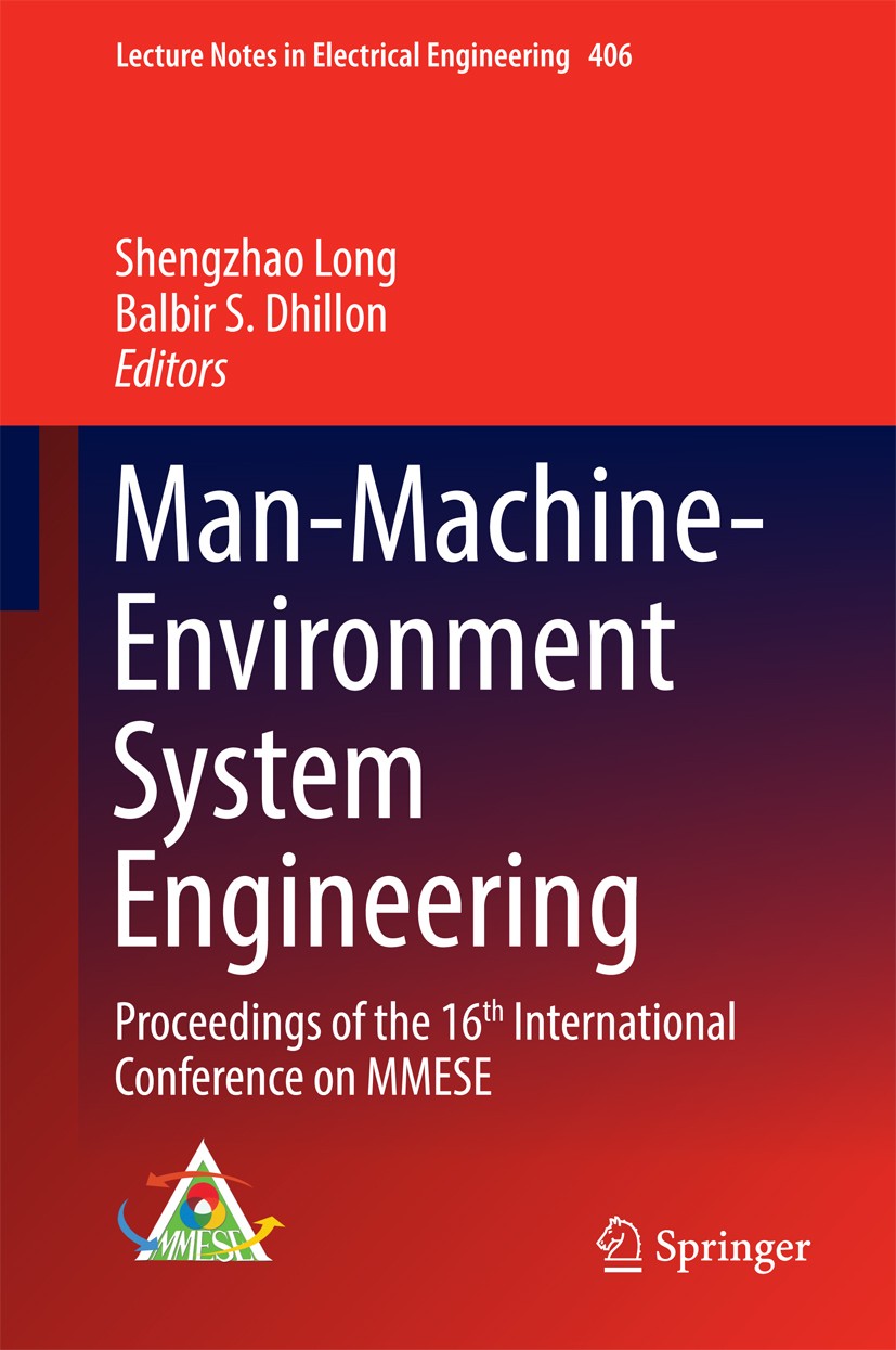 Titlebook: Man-Machine-Environment System Engineering; Proceedings of the 1 Shengzhao Long,Balbir S. Dhillon Conference proceedings 2016 Springer Scie Titlebook: Man-Machine-Environment System Engineering; Proceedings of the 1 Shengzhao Long,Balbir S. Dhillon Conference proceedings 2016 Springer Scie