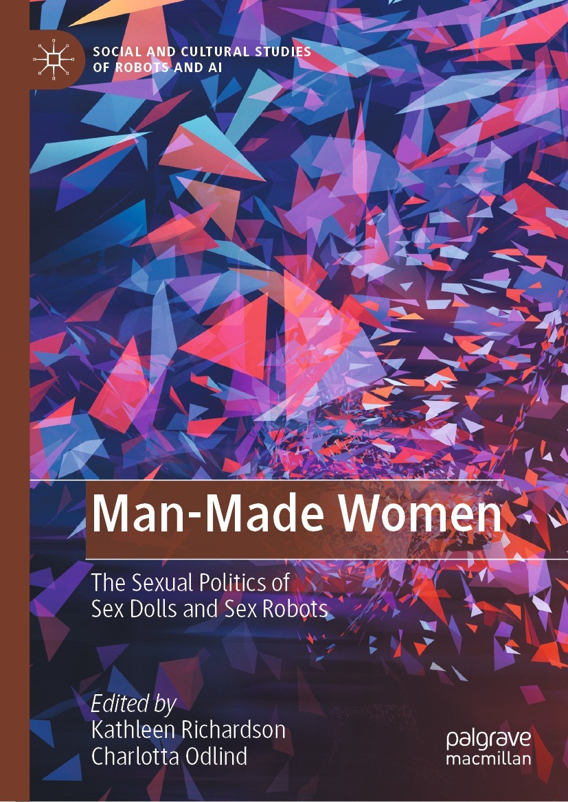 Titlebook: Man-Made Women; The Sexual Politics Kathleen Richardson,Charlotta Odlind Book 2022 The Editor(s) (if applicable) and The Author(s), under Titlebook: Man-Made Women; The Sexual Politics Kathleen Richardson,Charlotta Odlind Book 2022 The Editor(s) (if applicable) and The Author(s), under