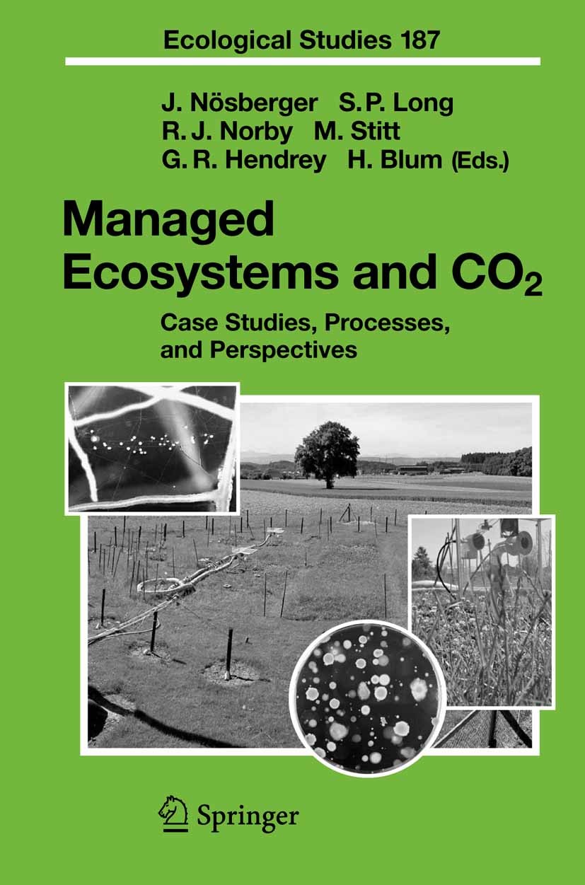 Titlebook: Managed Ecosystems and CO2; Case Studies, Proces Josef Nösberger,Stephen P. Long,Herbert Blum Book 2006 Springer-Verlag Berlin Heidelberg 2 Titlebook: Managed Ecosystems and CO2; Case Studies, Proces Josef Nösberger,Stephen P. Long,Herbert Blum Book 2006 Springer-Verlag Berlin Heidelberg 2