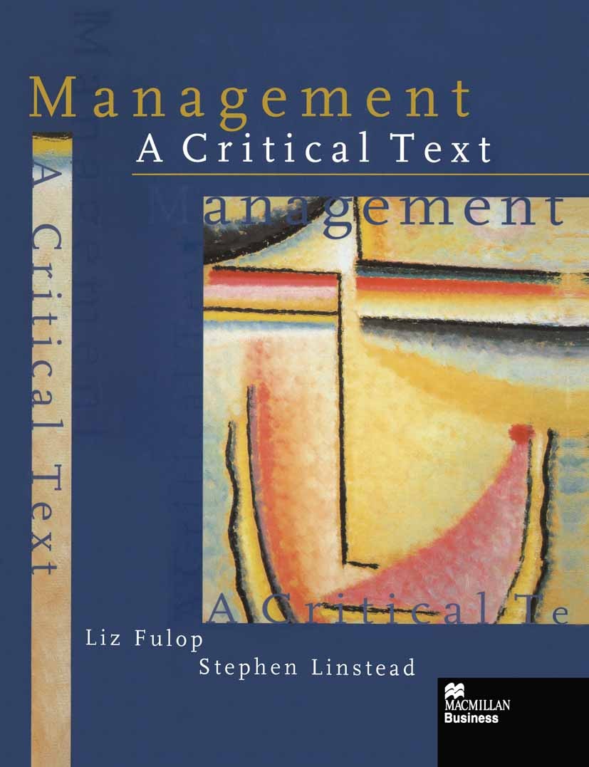 Titlebook: Management; A Critical Text Liz Fulop,Stephen Linstead Textbook 1999Latest edition L. Fulop and S. Linstead 1999 management.Motivation.orga Titlebook: Management; A Critical Text Liz Fulop,Stephen Linstead Textbook 1999Latest edition L. Fulop and S. Linstead 1999 management.Motivation.orga