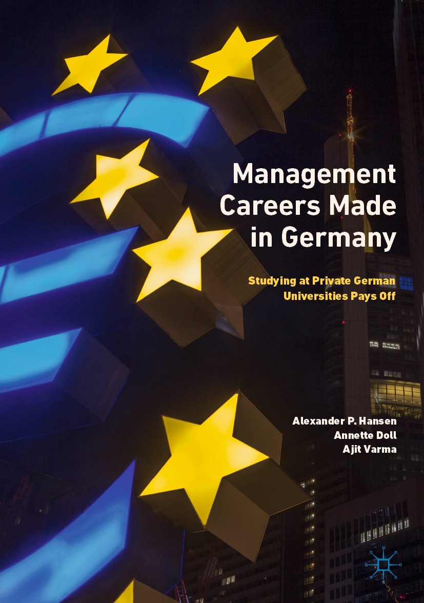 Titlebook: Management Careers Made in Germany; Studying at Private Alexander P. Hansen,Annette Doll,Ajit Varma Book 2019 The Editor(s) (if applicable Titlebook: Management Careers Made in Germany; Studying at Private Alexander P. Hansen,Annette Doll,Ajit Varma Book 2019 The Editor(s) (if applicable