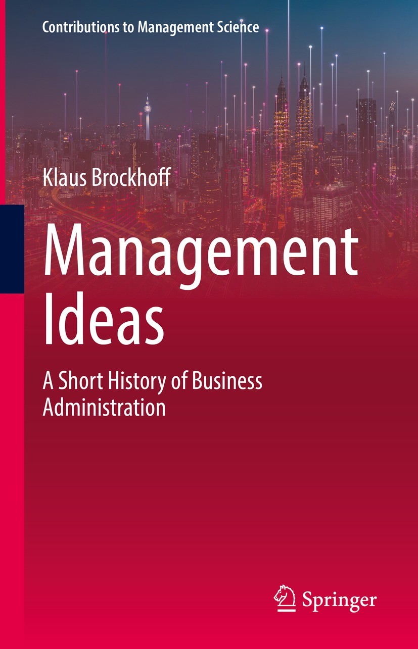 Titlebook: Management Ideas; A Short History of B Klaus Brockhoff Book 2022 The Editor(s) (if applicable) and The Author(s), under exclusive license t Titlebook: Management Ideas; A Short History of B Klaus Brockhoff Book 2022 The Editor(s) (if applicable) and The Author(s), under exclusive license t