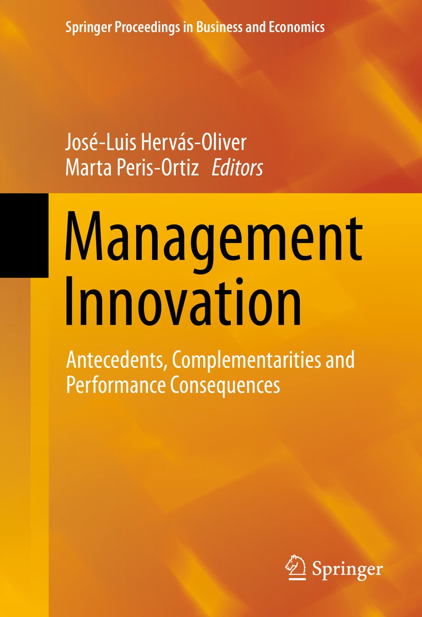 Titlebook: Management Innovation; Antecedents, Complem José-Luis Hervás-Oliver,Marta Peris-Ortiz Book 2014 Springer International Publishing Switzerla Titlebook: Management Innovation; Antecedents, Complem José-Luis Hervás-Oliver,Marta Peris-Ortiz Book 2014 Springer International Publishing Switzerla