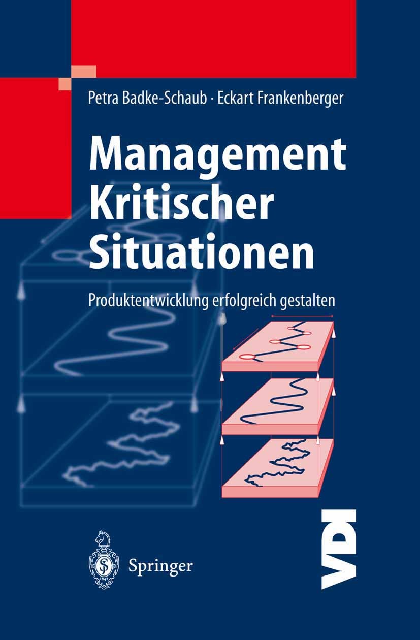Titlebook: Management Kritischer Situationen; Produktentwicklung e Petra Badke-Schaub,Eckart Frankenberger Book 2004 Springer-Verlag Berlin Heidelberg Titlebook: Management Kritischer Situationen; Produktentwicklung e Petra Badke-Schaub,Eckart Frankenberger Book 2004 Springer-Verlag Berlin Heidelberg