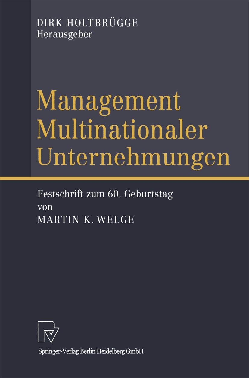 Titlebook: Management Multinationaler Unternehmungen; Festschrift zum 60. Dirk Holtbrügge Book 2003 Springer-Verlag Berlin Heidelberg 2003 Controllin Titlebook: Management Multinationaler Unternehmungen; Festschrift zum 60. Dirk Holtbrügge Book 2003 Springer-Verlag Berlin Heidelberg 2003 Controllin