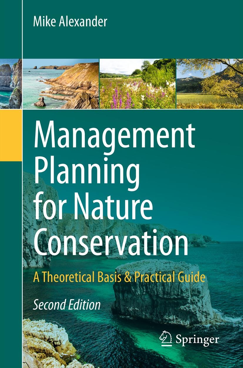 Titlebook: Management Planning for Nature Conservation; A Theoretical Basis Mike Alexander Textbook 2013Latest edition Springer Science+Business Medi Titlebook: Management Planning for Nature Conservation; A Theoretical Basis Mike Alexander Textbook 2013Latest edition Springer Science+Business Medi