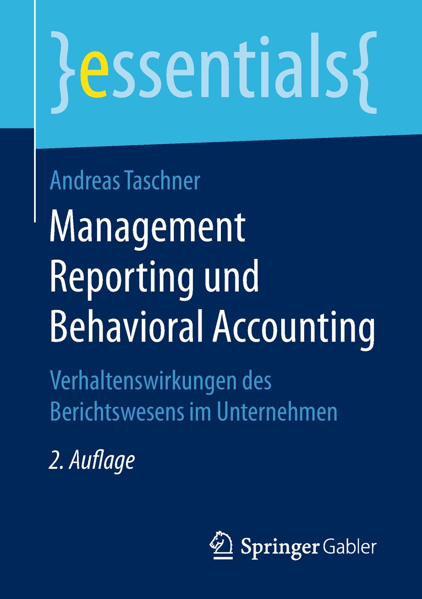 Titlebook: Management Reporting und Behavioral Accounting; Verhaltenswirkungen Andreas Taschner Book 2019Latest edition Springer Fachmedien Wiesbaden Titlebook: Management Reporting und Behavioral Accounting; Verhaltenswirkungen Andreas Taschner Book 2019Latest edition Springer Fachmedien Wiesbaden