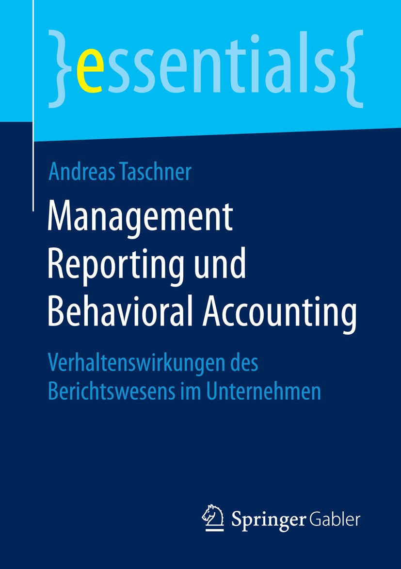 Titlebook: Management Reporting und Behavioral Accounting; Verhaltenswirkungen Andreas Taschner Book 20151st edition Springer Fachmedien Wiesbaden Gm Titlebook: Management Reporting und Behavioral Accounting; Verhaltenswirkungen Andreas Taschner Book 20151st edition Springer Fachmedien Wiesbaden Gm