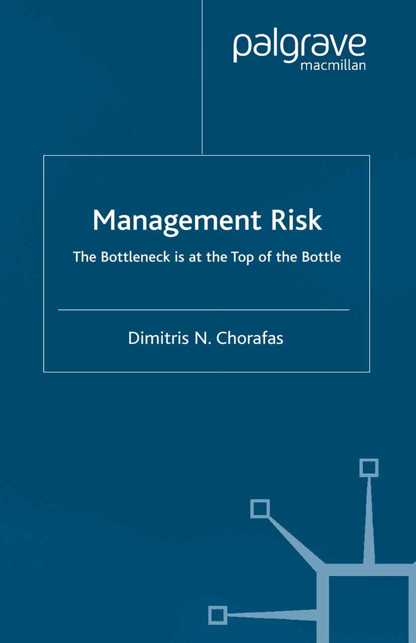 Titlebook: Risk Management; The Bottleneck is at Dimitris N. Chorafas Book 2004 Palgrave Macmillan, a division of Macmillan Publishers Limited 2004 ac Titlebook: Risk Management; The Bottleneck is at Dimitris N. Chorafas Book 2004 Palgrave Macmillan, a division of Macmillan Publishers Limited 2004 ac