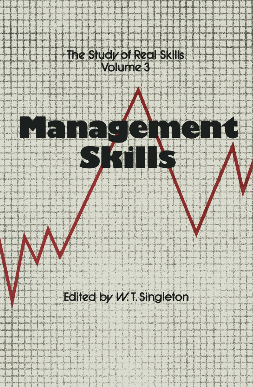 Titlebook: Management Skills; W. T. Singleton (Professor of Applied Psychology) Book 1981 MTP Press Limited 1981 Manager.complexity.education.managem Titlebook: Management Skills; W. T. Singleton (Professor of Applied Psychology) Book 1981 MTP Press Limited 1981 Manager.complexity.education.managem