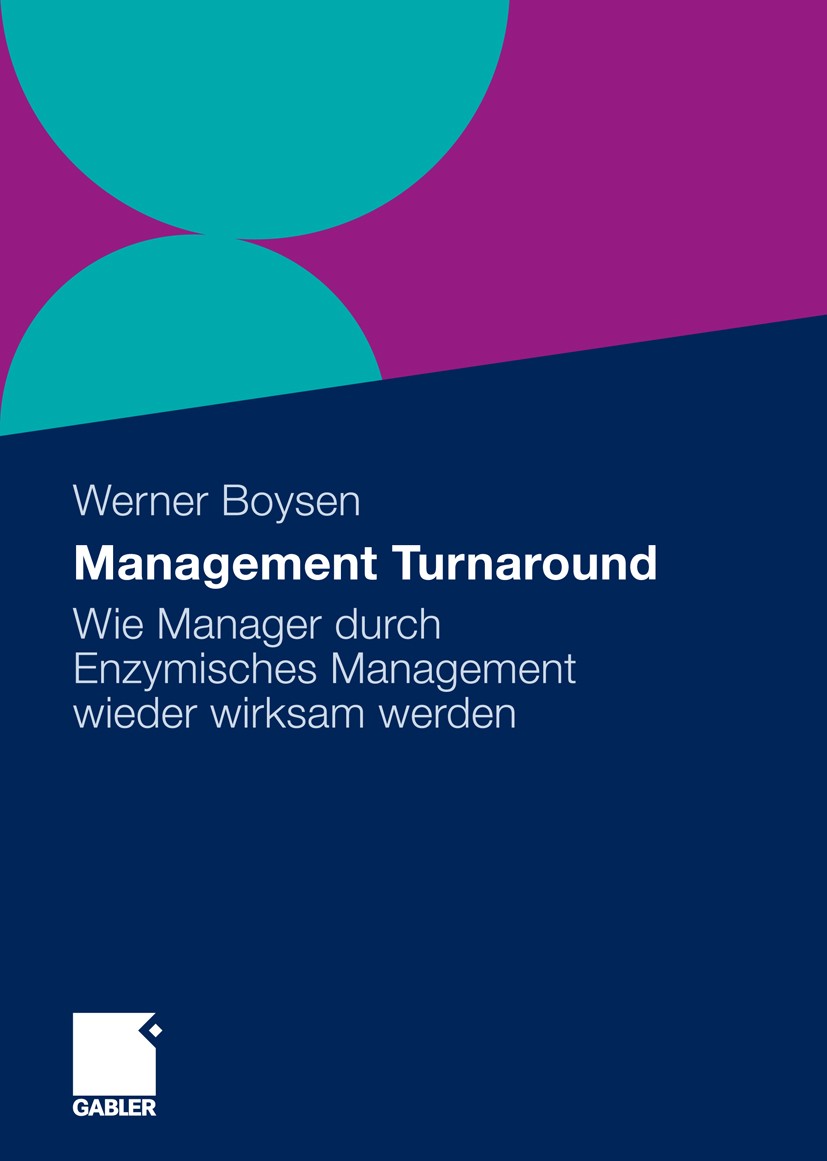 Titlebook: Management Turnaround; Wie Manager durch En Werner Boysen Book 2009 Gabler Verlag | Springer Fachmedien Wiesbaden GmbH, Wiesbaden 2009 Erfo Titlebook: Management Turnaround; Wie Manager durch En Werner Boysen Book 2009 Gabler Verlag | Springer Fachmedien Wiesbaden GmbH, Wiesbaden 2009 Erfo